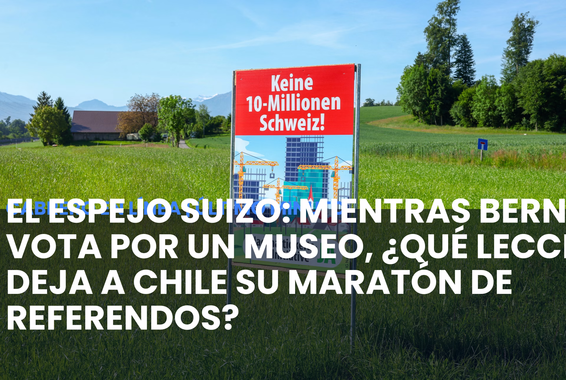 El Espejo Suizo: Mientras Berna vota por un museo, ¿qué lección deja a Chile su maratón de referendos?