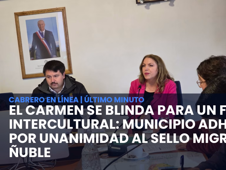El Carmen se blinda para un futuro intercultural: Municipio adhiere por unanimidad al Sello Migrante en Ñuble