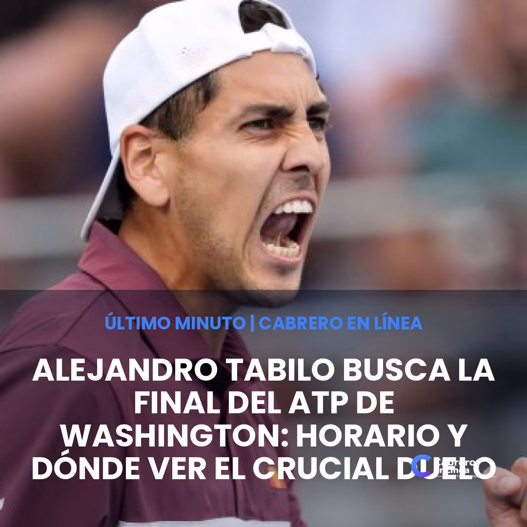 Alejandro Tabilo busca la final del ATP de Washington: Horario y dónde ver el crucial duelo contra Rafael Jodar