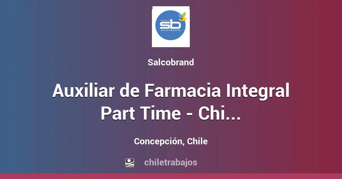 Auxiliar de Farmacia Integral Part Time – Chiguayante – Concepción